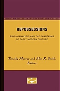 Repossessions: Psychoanalysis and the Phantasms of Early Modern Culture (Paperback, Minnesota Archi)