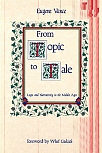 From Topic to Tale: Logic and Narrativity in the Middle Ages Volume 47 (Paperback, Minnesota Archi)