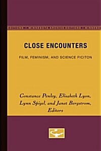 Close Encounters: Film, Feminism, and Science Ficiton (Paperback, Minnesota Archi)