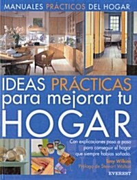 Ideas Practicas Para Mejorar Tu Hogar/ Practical Ideas to Improve Your Home (Hardcover)