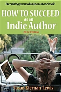 How to Succeed As an Indie Author (Paperback)