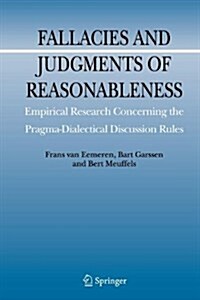 Fallacies and Judgments of Reasonableness: Empirical Research Concerning the Pragma-Dialectical Discussion Rules (Paperback, 2009)