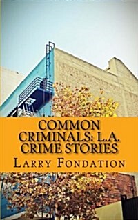 Common Criminals: L.A. Crime Stories (Paperback)