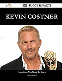 Kevin Costner 201 Success Facts - Everything You Need to Know about Kevin Costner (Paperback)