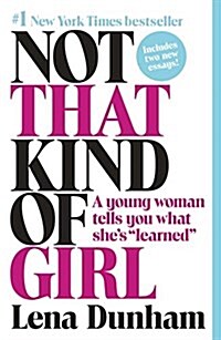 Not That Kind of Girl: A Young Woman Tells You What Shes Learned (Paperback)