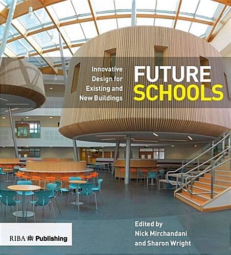 Future Schools: Innovative Design for Existing and New Buildings (Paperback)
