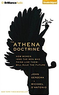 The Athena Doctrine: How Women (and the Men Who Think Like Them) Will Rule the Future (Audio CD)