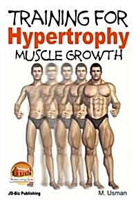 Training for Hypertrophy - Muscle Growth (Paperback)