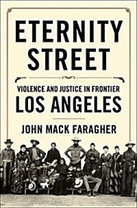 Eternity Street: Violence and Justice in Frontier Los Angeles (Hardcover)