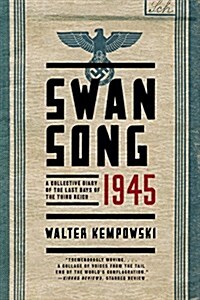 Swansong 1945: A Collective Diary of the Last Days of the Third Reich (Paperback)