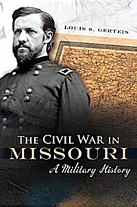 The Civil War in Missouri: A Military History Volume 1 (Paperback, 3)