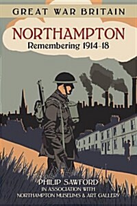 Great War Britain Northampton: Remembering 1914-18 (Paperback)