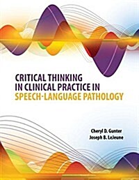 Critical Thinking in Clinical Practice in Speech-language Pathology (Paperback)