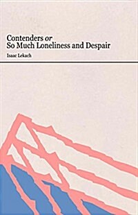 Contenders or So Much Loneliness and Despair (Paperback)