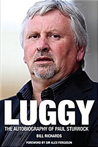 Luggy : The Autobiography of Paul Sturrock (Hardcover)