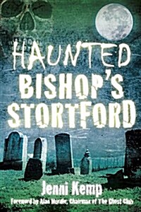 Haunted Bishops Stortford (Paperback)