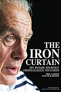 The Iron Curtain : My Rugby Journey from League to Union (Hardcover)
