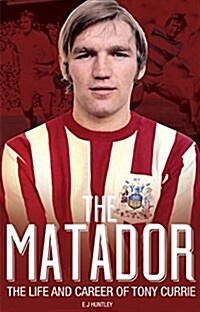 The Matador : The Life and Career of Tony Currie (Paperback)