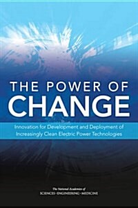 The Power of Change: Innovation for Development and Deployment of Increasingly Clean Electric Power Technologies (Paperback)