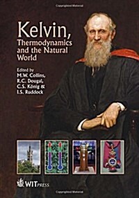 Kelvin, Thermodynamics and the Natural World (Hardcover)