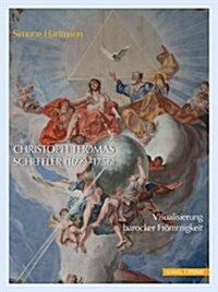 Christoph Thomas Scheffler (1699-1756): Visualisierung Barocker Frommigkeit (Hardcover)