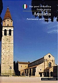 Aquileia: Due Passi in Basilica - Guida Pratica Patrimonio Dellunesco (Paperback, 3)