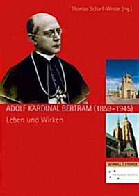 Adolf Kardinal Bertram (1859-1945): Leben Und Wirken (Hardcover)