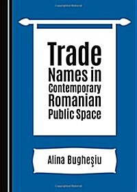 Trade Names in Contemporary Romanian Public Space (Hardcover)