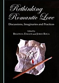 Rethinking Romantic Love (Hardcover)