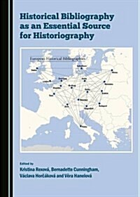 Historical Bibliography As an Essential Source for Historiography (Hardcover)