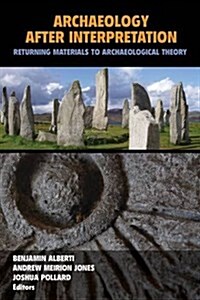 Archaeology After Interpretation: Returning Materials to Archaeological Theory (Paperback)