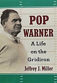 Pop Warner: A Life on the Gridiron (Paperback)