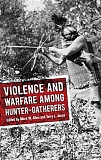 Violence and Warfare Among Hunter-gatherers (Paperback)