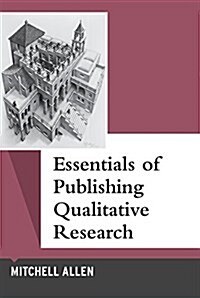 Essentials of Publishing Qualitative Research (Paperback)