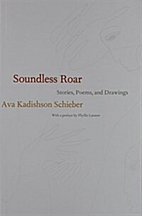 Soundless Roar: Stories, Poems, and Drawings (Paperback)