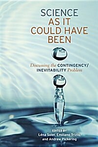 Science as It Could Have Been: Discussing the Contingency/Inevitability Problem (Hardcover)