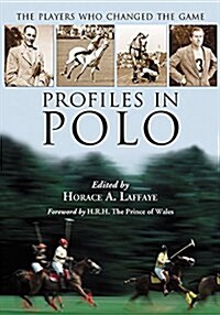Profiles in Polo: The Players Who Changed the Game (Paperback)