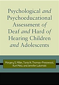 Psychological and Psychoeducational Assessment of Deaf and Hard of Hearing Children and Adolescents (Hardcover)