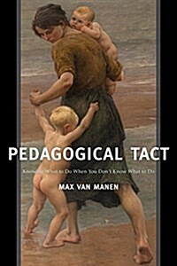 Pedagogical Tact: Knowing What to Do When You Dont Know What to Do (Hardcover)