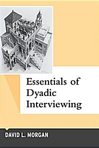 Essentials of Dyadic Interviewing (Paperback)