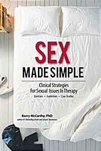 Sex Made Simple: Clinical Strategies for Sexual Issues in Therapy (Paperback)