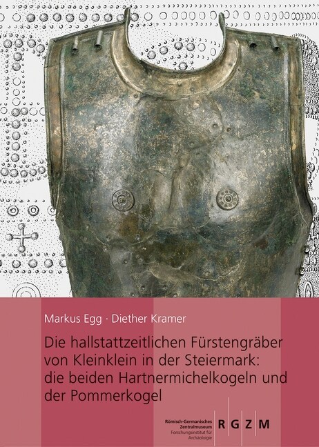 Die Hallstattzeitlichen Furstengraber Von Kleinklein in Der Steiermark: Die Beiden Hartnermichelkogel Und Der Pommerkogel (Hardcover)