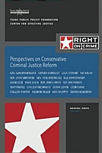 Perspectives on Conservative Criminal Justice Reform: Discussions About Reform in 2015 (Paperback)