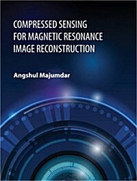 Compressed Sensing for Magnetic Resonance Image Reconstruction (Hardcover)