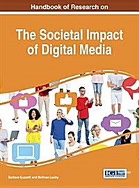 Handbook of Research on the Societal Impact of Digital Media (Hardcover)