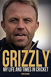 Grizzly : My Life and Times in Cricket (Hardcover)