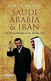 Saudi Arabia and Iran : Power and Rivalry in the Middle East (Paperback)