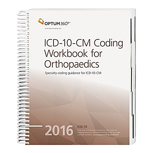 ICD-10-CM 2016 Coding Workbook for Orthopaedics (Paperback, Spiral, Updated, Workbook)