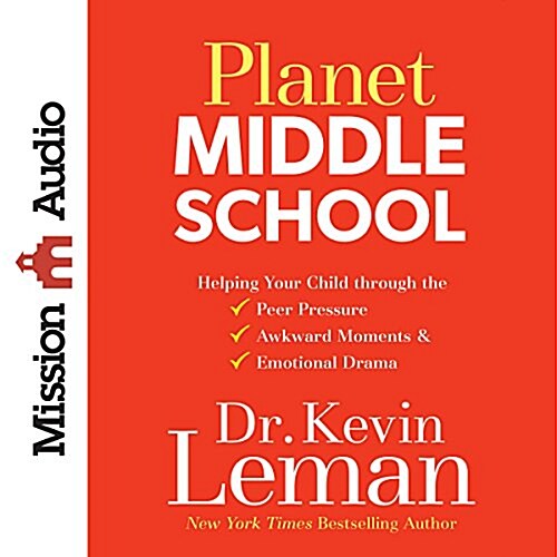 Planet Middle School: Helping Your Child Through the Peer Pressure, Awkward Moments & Emotional Drama (Audio CD)