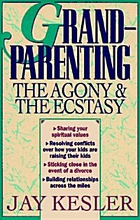 Grandparenting: The Agony and the Ecstasy (Paperback, Third Printing)